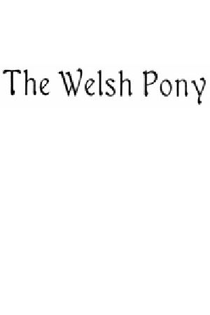 [Gutenberg 36565] • The Welsh Pony, Described in two letters to a friend